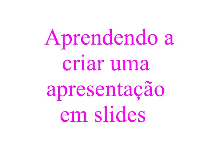 Como montar slides para apresentacao