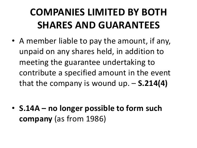 COMPANIES LIMITED BY BOTH
SHARES AND GUARANTEES
• A member liable to pay the amount, if any,
unpaid on any shares held, in...