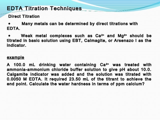 complexometric determination of water hardness Calcium and magnesium ions are the primary contributors to hardness of water and they practical titrimetric or complexometric methods for determination of calcium and magnesium +hn nh+ o oh o ho o ho o oh h6y 2+ determination of the hardness of an unknown bottled water as. complexometric determination of water hardness Calcium and magnesium ions are the primary contributors to hardness of water and they practical titrimetric or complexometric methods for determination of calcium and magnesium +hn nh+ o oh o ho o ho o oh h6y 2+ determination of the hardness of an unknown bottled water as.