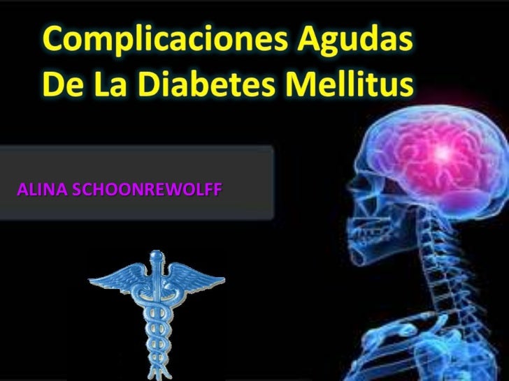 Complicaciones agudas de la diabetes mellitus Complicaciones agudas de la diabetes mellitus