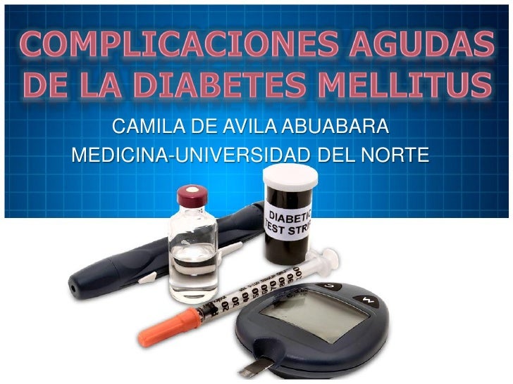 Complicaciones agudas de la diabetes mellitus Complicaciones agudas de la diabetes mellitus