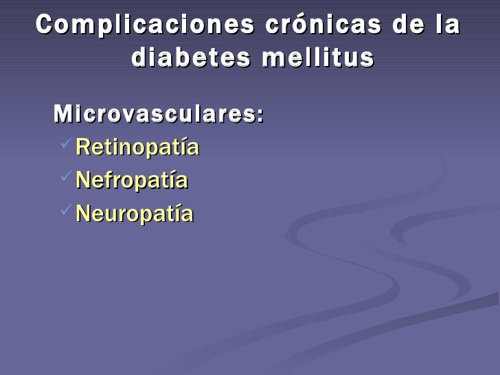 Complicaciones crónicas de la diabetes Complicaciones crónicas de la diabetes