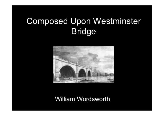 essays on composed upon a westminster bridge Compare london by william blake and composed upon westminster bridge, september 3rd 1802 by william wordsworth as a part of my coursework for gcse english, i will be. essays on composed upon a westminster bridge Compare london by william blake and composed upon westminster bridge, september 3rd 1802 by william wordsworth as a part of my coursework for gcse english, i will be.