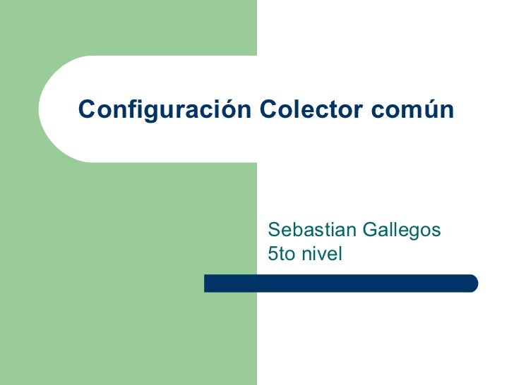 COLECTOR COMUN colector comun:
