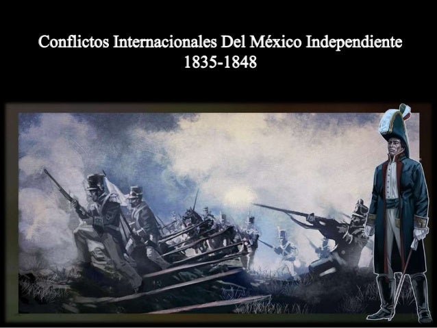 Conflictos internacionales del Mexico independiente