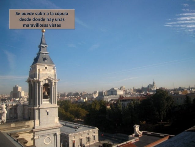 Se puede subir a la cúpula
desde donde hay unas
maravillosas vistas
Se puede subir a la cúpula
desde donde hay unas
maravi...