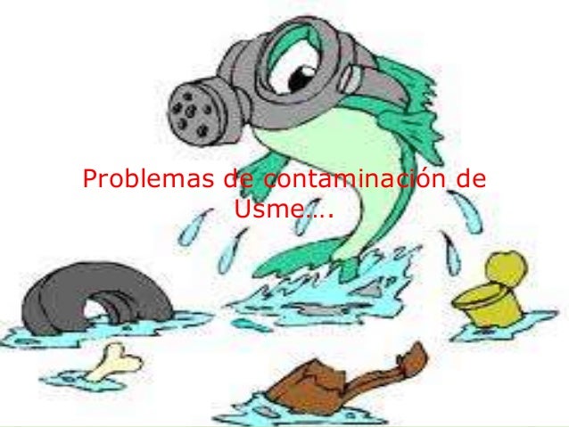 Problemas de contaminación de
Usme….
 