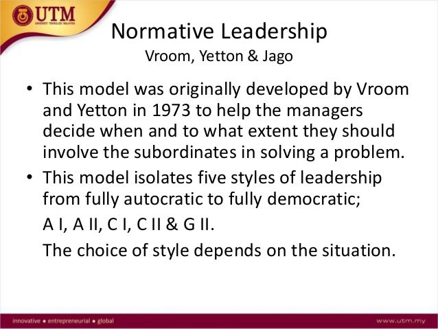vroom jago contingency model Conclusion the vroom-yetton-jago contingency model (normative model) allows leaders to follow a very direct and clear pattern of questioning and. vroom jago contingency model Conclusion the vroom-yetton-jago contingency model (normative model) allows leaders to follow a very direct and clear pattern of questioning and.