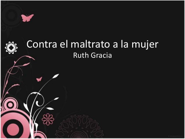 EL MALTRATO CONTRA LA MUJER el maltrato contra la mujer: