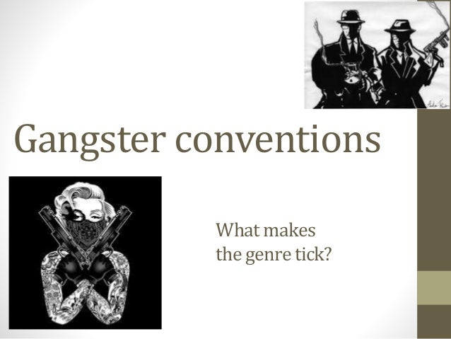 Gangster Film Genre Conventions | conventions of a gangster film Gangster Film Genre Conventions | conventions of a gangster film