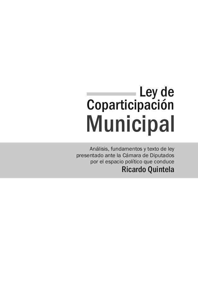Ley de
Coparticipación
Análisis, fundamentos y texto de ley
presentado ante la Cámara de Diputados
por el espacio político...
