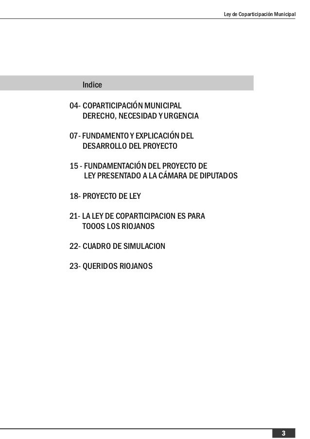 3
Ley de Coparticipación Municipal
Indice
04- COPARTICIPACIÓN MUNICIPAL
DERECHO, NECESIDAD Y URGENCIA
07- FUNDAMENTO Y EXP...