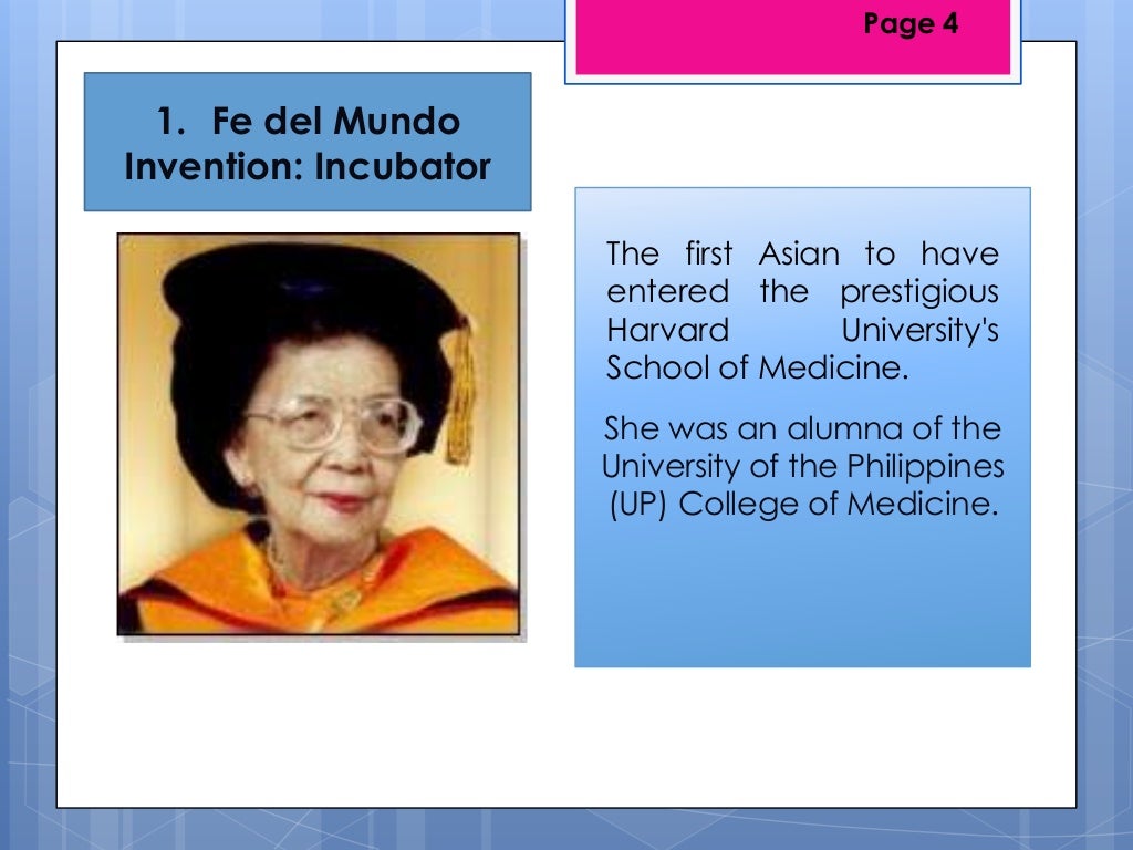 1. Fe del MundoInvention: IncubatorShe was an alumna of theUniversity of the Philippines(UP) College of Medicine.The first...