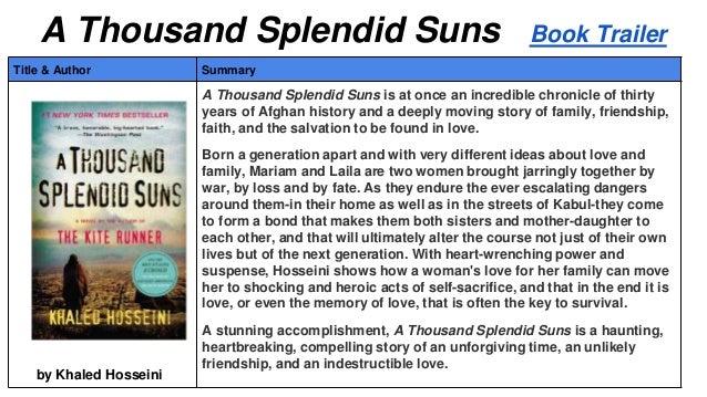 thousand splendid suns summary essay A thousand splendid suns thesis statements and essay topics these thesis statements offer a short summary of a thousand splendid suns in terms of different elements that could be important in an essay you are using the essay topics below in conjunction with the. thousand splendid suns summary essay A thousand splendid suns thesis statements and essay topics these thesis statements offer a short summary of a thousand splendid suns in terms of different elements that could be important in an essay you are using the essay topics below in conjunction with the.