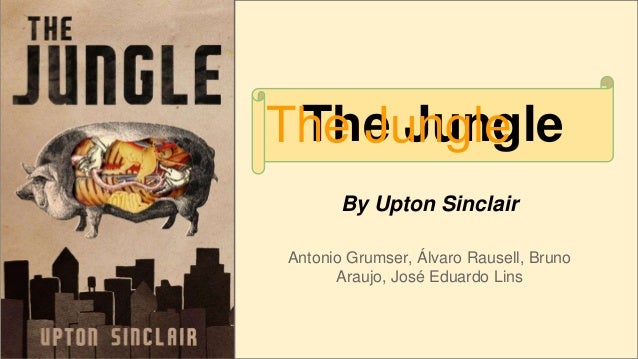 an analysis of socialism in the jungle by upton sinclair an analysis of socialism in the jungle by upton sinclair