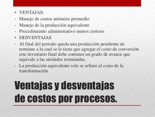 Sistema De Costos Por Procesos Ventajas Y Desventajas