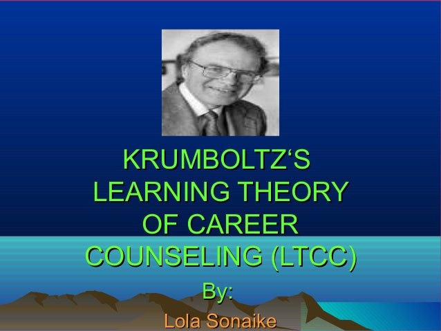coun 915 krumsboltz 39 learning theory of career counseling career development theories