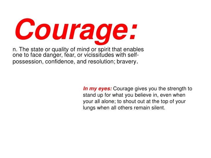 Courage Essays Examples Courage Free Essay, Term Paper and Book Report