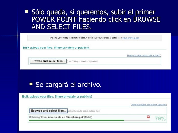 <ul><li>Sólo queda, si queremos, subir el primer POWER POINT haciendo click en BROWSE AND SELECT FILES. </li></ul><ul><li>...