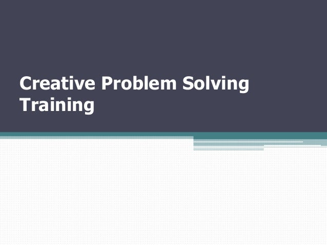 creative problem solving techniques training creative problem solving techniques training