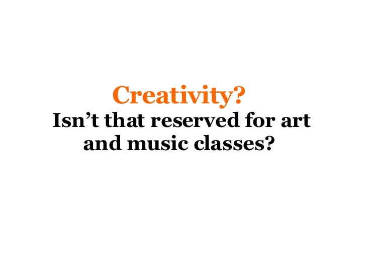 Cultivating Creativity in the Classroom Slide-28-728