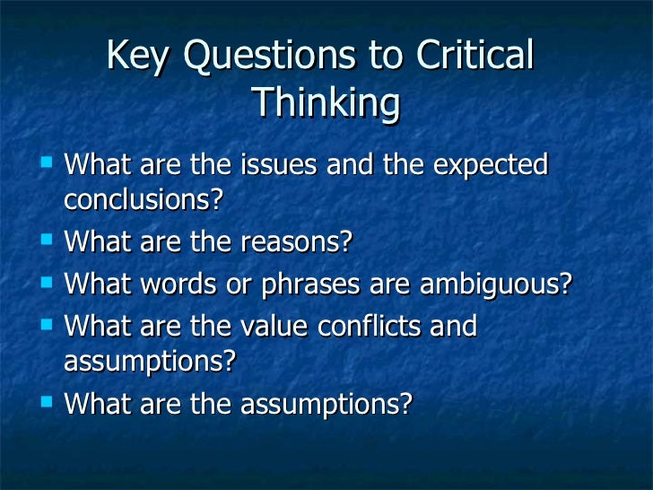Explain types of questions that lead to critical thinking