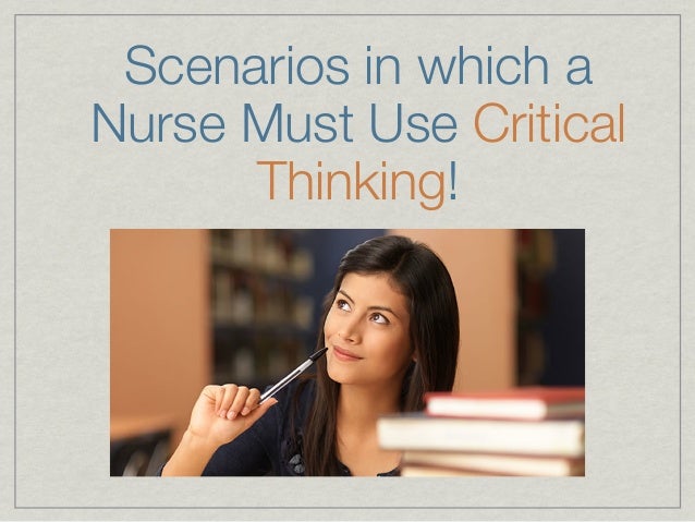Critical thinking nursing scenarios