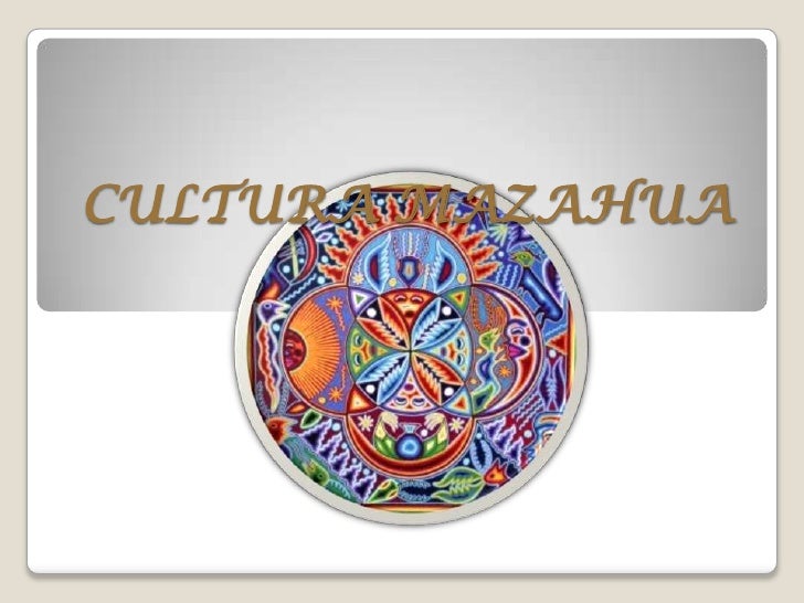 Cultura mazahua Cultura mazahua