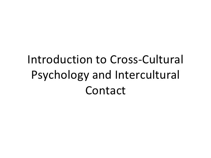 introduction to cross u2013 cultural psychology Psychology definition of cross-cultural psychology: a department of psychology which examines likeness and difference in human actions spanning various cultures and recognizes the varying. introduction to cross u2013 cultural psychology Psychology definition of cross-cultural psychology: a department of psychology which examines likeness and difference in human actions spanning various cultures and recognizes the varying.