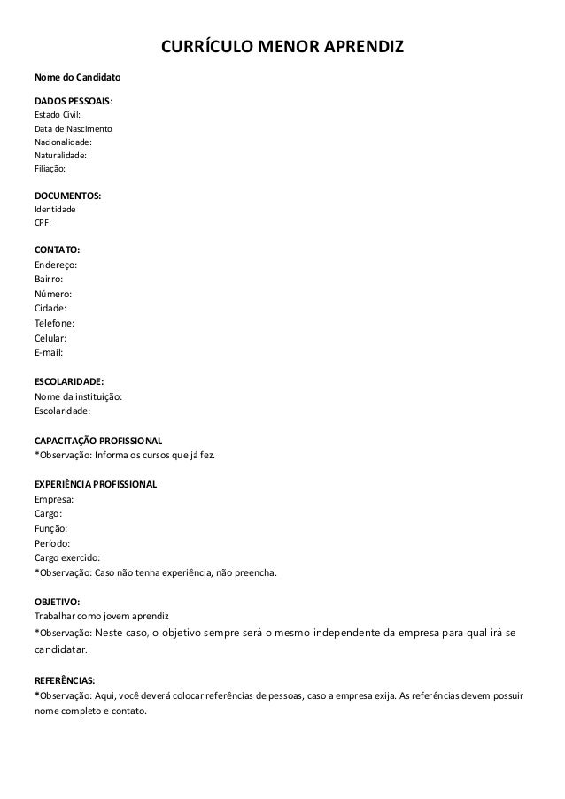 CURRCULO MENOR APRENDIZNome do CandidatoDADOS PESSOAIS:Estado Civil:Data de NascimentoNacionalidade:Naturalidade: Como Fazer Um Curriculum Vitae Jovem Aprendiz Como Fazer Um Curriculum Vitae Jovem Aprendiz CURRCULO MENOR APRENDIZNome do CandidatoDADOS PESSOAIS:Estado Civil:Data de NascimentoNacionalidade:Naturalidade:
