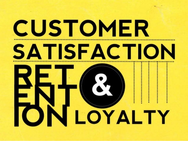 Customer satisfaction and retention