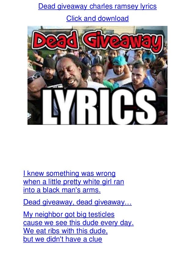 Dead Giveaway Lyrics - dead giveaway charles ramsey lyrics Dead Giveaway Lyrics - dead giveaway charles ramsey lyrics
