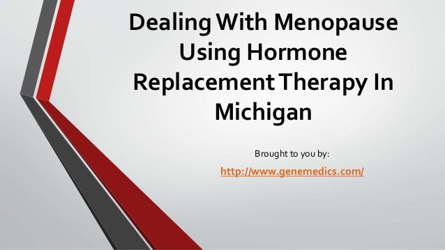 therapy in michigan dealing with menopause using hormone replacement therapy in michigan therapy in michigan dealing with menopause using hormone replacement therapy in michigan