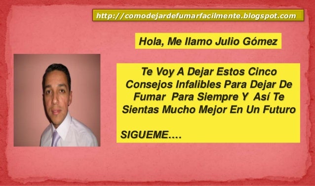 Que ha hecho dejarle fumar