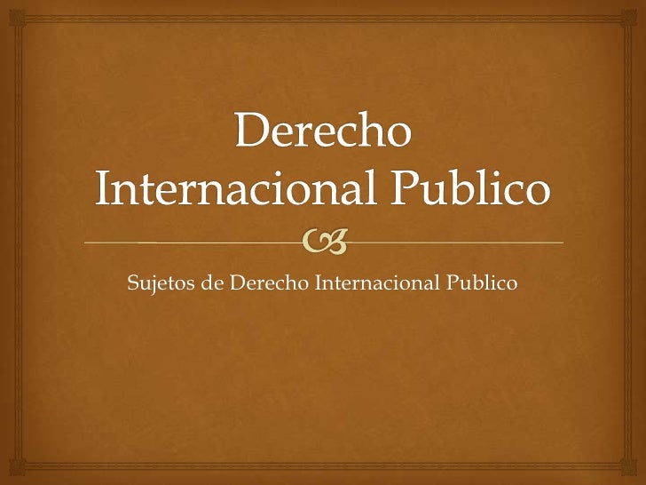 Derecho internacional publico sujetos del derecho internacional pub…