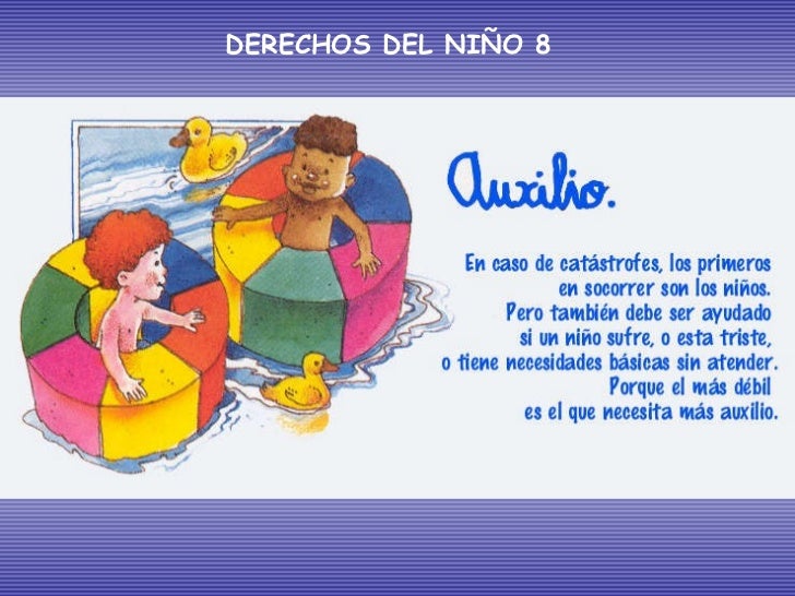 Artículo 8º: El niño debe, en todas las circunstancias, figurar entre los primeros que reciban protección y socorro. DEREC...