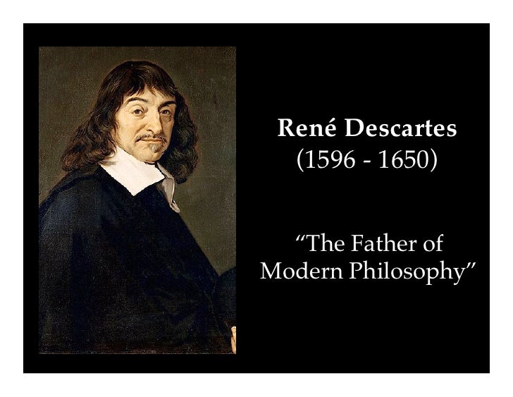 a look at the life and works of rene descartes Biographical rené descartes, often called the father of modern philosophy, attempted to break with the philosophical traditions of his day and start philosophy. a look at the life and works of rene descartes Biographical rené descartes, often called the father of modern philosophy, attempted to break with the philosophical traditions of his day and start philosophy.