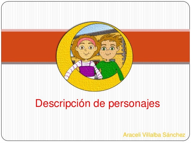 DESCRIPCION DE UN PERSONAJE descripcion de un personaje: