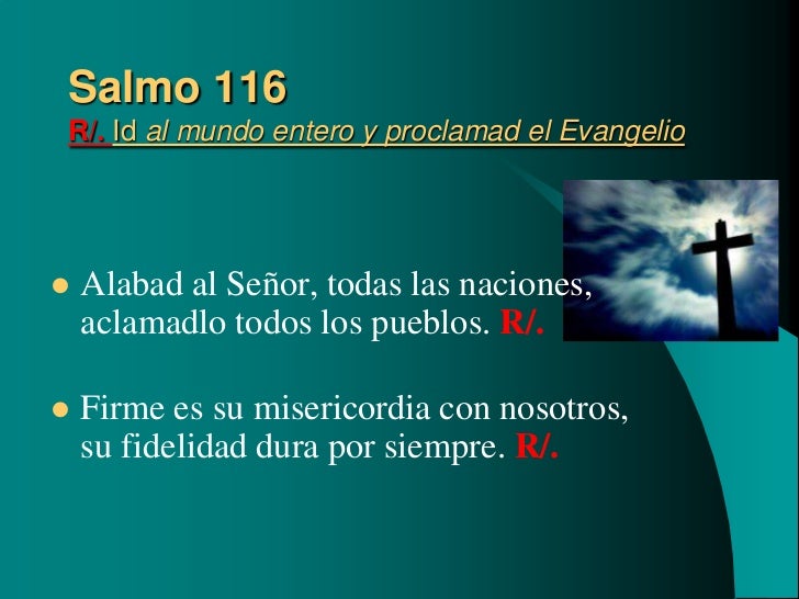 Resultado de imagen para Ir al mundo entero y proclamad el Evangelio Alabad al Señor, todas las naciones,