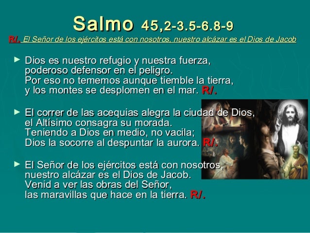 Resultado de imagen para El Señor de los ejércitos está con nosotros, nuestro alcázar es el Dios de Jacob V/. Dios es nuestro refugio y nuestra fuerza