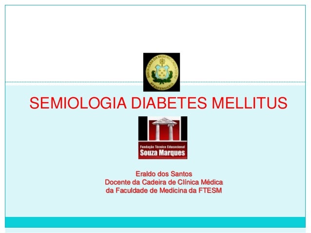 SEMIOLOGIA DIABETES MELLITUS SEMIOLOGIA DIABETES MELLITUS
