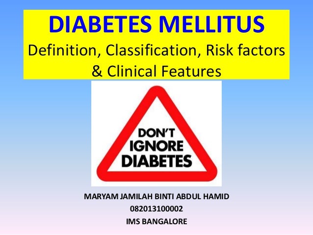 Diabetes mellitus (Definition, Classification, Clinical features)