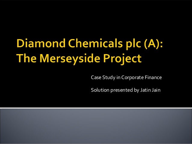 diamond chemicals plc (a): the merseyside project essay Business essays: diamond chemicals plc - case study diamond chemicals plc wants to modernize its product line with the merseyside project. diamond chemicals plc (a): the merseyside project essay Business essays: diamond chemicals plc - case study diamond chemicals plc wants to modernize its product line with the merseyside project.