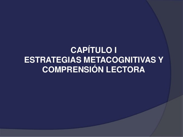 COGNITIVAS Y METACOGNITIVAS PARA LA COMPRENSION DE LA LECTURA cognitivas y metacognitivas para la comprension de la lectura: