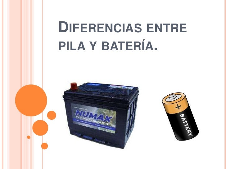 Diferencias entre pila y batería Diferencias entre pila y batería