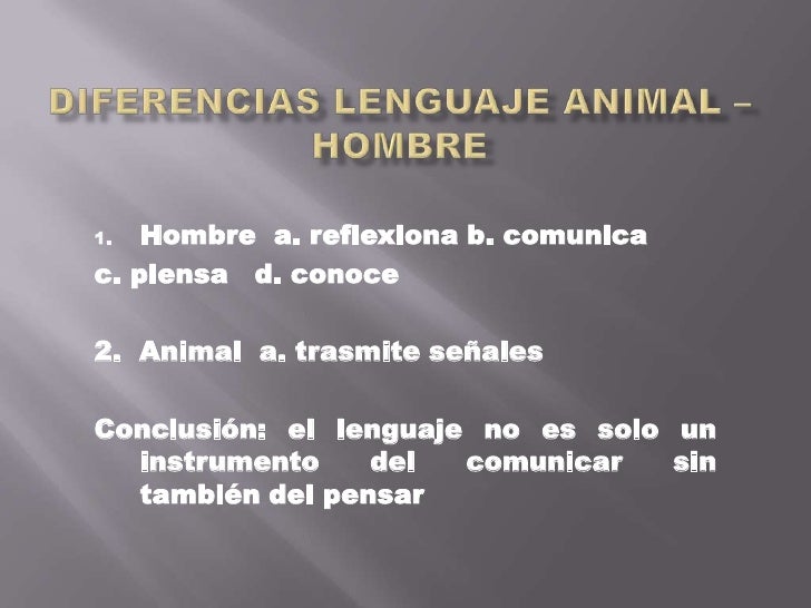 Diferencias lenguaje animal – hombre