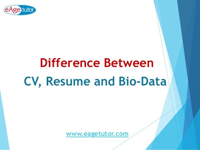 difference between a cv resume and bio data difference between resume cv and biodata