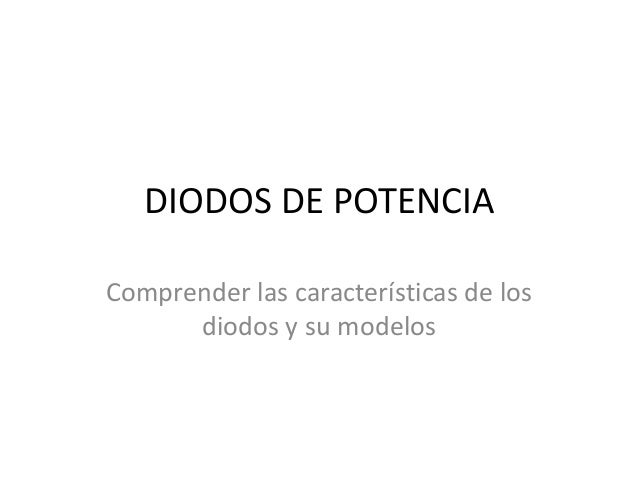 DIODOS CARACTERISTICAS diodos caracteristicas: