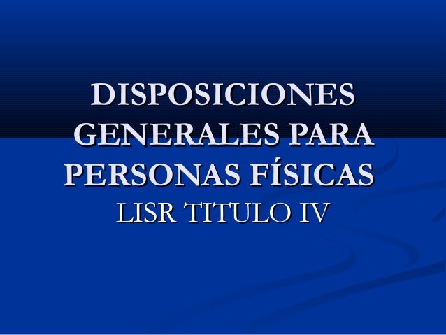 ISR DE PERSONA FISICAS isr de persona fisicas: