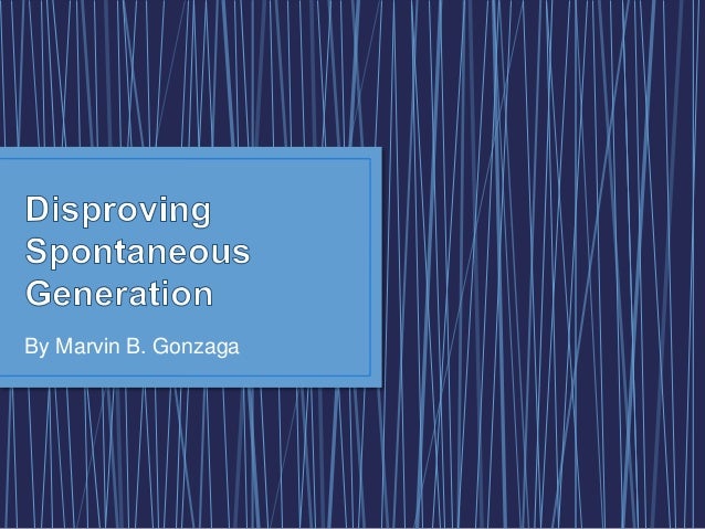 an analysis of disproving spontaneous generation The idea of spontaneous generation was disproved by _____ in an experiment involving jars of meat - 1615845. an analysis of disproving spontaneous generation The idea of spontaneous generation was disproved by _____ in an experiment involving jars of meat - 1615845.